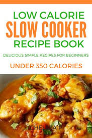 Grating cheese is a simple way to make your calories go further because it looks so generous. Low Calorie Slow Cooker Recipe Book Delicious Simple Recipes For Beginners Under 350 Calories English Edition Ebook P Chelsea Amazon De Kindle Shop