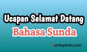 Arti bacaan doa selamat dunia dan akhirat. Bahasa Sunda Selamat Datang Ini