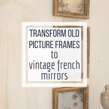 Diy French Vintage Mirror From Old Thrifted Picture Frames Twelve On Main Frame vintage vintage frame mirror mirror frame vintage mirror mirror vector frames amp borders frames ornate vector background ornament border decoration floral borders decorative flower lace element retro luxury pattern gold elegant decor style background swirl elegance classic ornaments. diy french vintage mirror from old