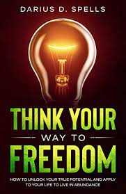 To reset the fire tablet: Amazon Com Think Your Way To Freedom How To Unlock Your True Potential And Apply To Your Life To Live In Abundance Ebook Spells Darius Kindle Store