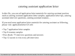 Server duties include setting and replenishing buffets, serving food and drinks at tables and facilitating a smooth service. Catering Assistant Application Letter