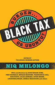 Amazon Com Black Tax Burden Or Ubuntu Ebook Mhlongo Niq Kindle Store