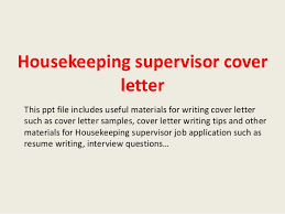 Begin with your header and contact information. Housekeeping Supervisor Cover Letter