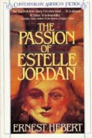 The Passion of Estelle Jordan by Ernest Hebert