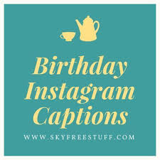 Instagram Captions Birthday Caption For Friends Funny Birthday Instagram Captions Good Instagram Captions Birthday Captions Instagram Birthday Captions