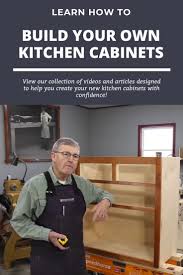 Learn How To Build Your Own Kitchen Cabinets In 2020 Building Kitchen Cabinets Diy Kitchen Cabinets Simple Woodworking Plans
