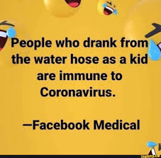 People Who Drank E The Water Hose As A Kid Are Immune To Coronavirus Facebook Medical