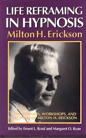 Life Reframing in Hypnosis (Seminars, Workshops, and Lectures of Milton H.  Erickson, Vol 2): Erickson, Milton H., Rossi, Ernest L., Ryan, Margaret O.:  9780829031553: Amazon.com: Books