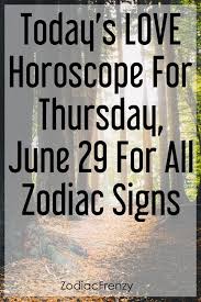 Today S Love Horoscope For Thursday June 29 For All Zodiac Signs Zodiacsigns Aries Libra Capricorn Zodiac Signs Horoscope All Zodiac Signs Love Horoscope