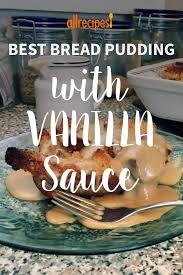 Best Bread Pudding With Vanilla Sauce Recipe Bread Pudding Bread And Butter Pudding Vanilla Sauce