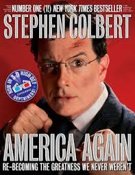 America Again Re Becoming The Greatness We Never Weren T By Stephen Colbert Stephen Colbert The Daily Show Books