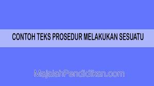Salah satu caranya adalah dengan mempelajari berbagai contoh pertanyaan wawancara kerja. Contoh Prosedur Melakukan Sesuatu Pengertian Ciri Jenis Dan Contoh