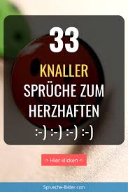33 Knaller Spruche Zum Herzhaften Spruche Lustige Spruche Coole Spruche