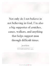 Not Only Do I Not Believe In Not Believing In God I M Also A Picture Quotes