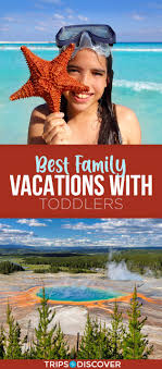 8 Best Family Vacations With Toddlers Best Family Vacations Best Island Vacation Family Vacation Spots