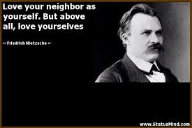 Love Your Neighbor As Yourself But Above All Statusmind Com
