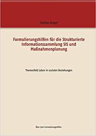 Formulierungshilfen Fur Die Strukturierte Informationssammlung Sis Und Massnahmenplanung Themenfeld Leben In Sozialen Beziehungen Amazon De Berger Mathias Bucher
