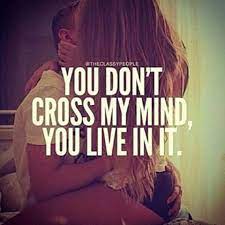 You Don T Cross My Mind You Live In It Pictures Photos And Images For Facebook Tumblr Pinterest And Twitter