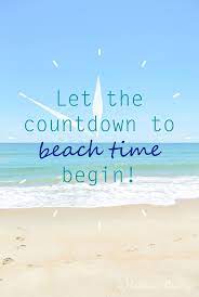  Countdown To Beach Time Beach Quotes Vacation Quotes Beach Time