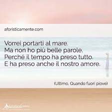Con fabrizio c'è una proliferazione sospetta, tutti ne parlano bene ma non quando era in vita. Frasi Canzoni Ultimo Le Piu Belle Tratte Dai Suoi Brani Aforisticamente