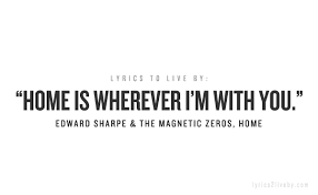 Home Is Wherever I M With You 3 Absolutely Love This Song Lyrics To Live By Inspirational Music Quotes Cool Words