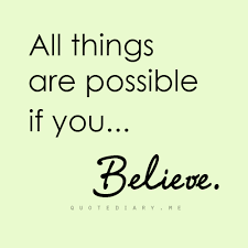 All Things Are Possible If You Only Beleive God S Ability And Power Can Do Anything With Your Faith Experiencing F Perfection Quotes Meaningful Quotes Quotes
