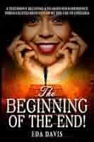 The Beginning of the End!: A testimony reliving a near-death experience  through PTSD brought