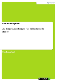 Specialized in hard surface and environments. Zu Jorge Luis Borges La Biblioteca De Babel Taschenbuch Eveline Podgorski