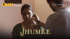 Jhumke Episode 2 Ullu Hindi Hot Web Series - ULLUHotSeries.Com