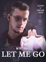 31/3/2021 · novel married with mr. Let Me Go Mr Hill By Shallow South Goodnovel