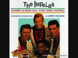 The Impalas Sorry I Ran All The Way Home Youtube The Way Home Music Memories All The Way