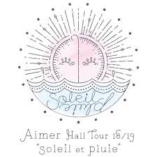 Après la pluie, retour du soleil malgré des nuages persistants. Concert Review Aimer Hall Tour 18 19 Soleil Et Pluie Eyes Of The Moon 2