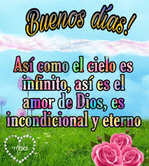 Asi Como El Cielo Es Infinito Asi Es El Amor De Dios Es Incondicional Y Eterno En 2020 Saludos De Buenos Dias Mensajes De Buenos Dias Gifts De Buenos Dias