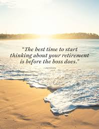 The knowledge and wisdom you have imparted to me have been a great help and support. 35 Great Retirement Quotes Funny And Inspirational Quotes About Retirement