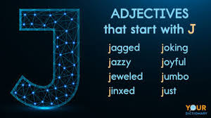 This article contains discussions about, and examples of, j.k. Adjectives That Start With J