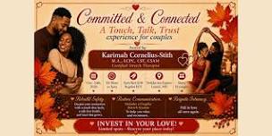 Committed & Connected: A Touch, Talk, Trust...