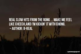 Top 13 Best Cheech Chong Quotes Sayings