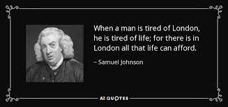 Samuel Johnson Quote When A Man Is Tired Of London He Is Tired
