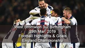 West Bromwich 3 2 Birmingham 29th Mar 2019 Football Highlights And Goals England Championship Sports Gtk Forums England Championship Football Highlight West Bromwich