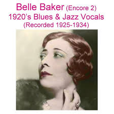 BELLE BAKER 1920s JAZZ & BLUES TORCH SINGER RADIO & VAUDEVILLE VOL 2 NEW CD