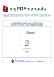 Equipped with a manual cappuccino device ideal to produce a rich foam for cappuccino, glass carriers and water filter. User Manual Delonghi Magnifica Coffee Maker Eam3200s