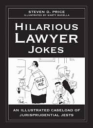 Well, sir, will you tell the jury how you knew it was exactly that distance? read more ». Hilarious Lawyer Jokes Book By Steven D Price Marty Bucella Official Publisher Page Simon Schuster