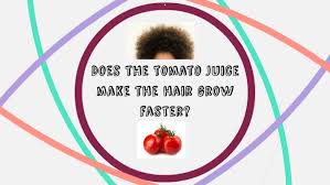 More images for how fast do tomatoes grow » Does The Tomato Juice Make The Hair Grow Faster By Pablo Verona Rodriguez