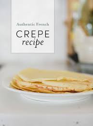 French Crepe Recipe Boxwood Ave Recipe Sweet Crepes French Crepe Recipe Recipes