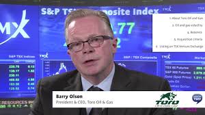 Barry Olson, President & CEO, Toro Oil & Gas
