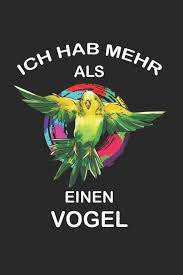 Lustige geburtstagssprüche, witzige und schöne sprüche zum gratulieren und für geburtstagskarten. Ich Hab Mehr Als Einen Vogel Wellensittich Sittich Nymphensittich Spruch Lustig Geschenk Notizbuch German Edition Picture Wonderful Dream 9781686538421 Amazon Com Books
