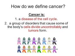Cancer is a metabolic disease, there is little doubt to that statement. The Cell Cycle And Cancer How Do We Define Cancer Cancer Is 1 A Disease Of The Cell Cycle 2 A Group Of Disorders That Cause Some Of The Body S Cells Ppt Download