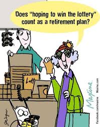 Does Hoping To Win The Lottery Count As A Retirement Plan Retirement Humor Maxine Retirement Pictures