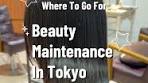 Where to Experience Beauty Treatments in Tokyo