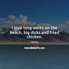 I Love Long Walks On The Beach Big Dicks And Fried Chicken Idlehearts Check out this really funny chicken meme collection that's guaranteed. love long walks on the beach big dicks